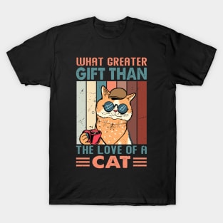 What Greater Gift Than The Love Of A Cat - Design For Cat Lovers T-Shirt